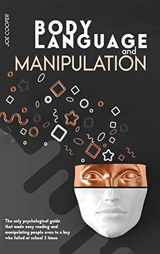 Beispielbild fr Body Language And Manipulation: The only psychological guide that made easy reading and manipulating people even to a boy who failed at school 3 times zum Verkauf von Books From California