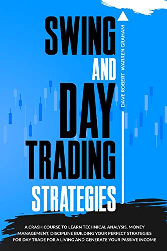 Stock image for Swing and Day Trading Strategies: A Crash Course To Learn Technical Analysis, Money Management, Discipline Building Your Perfect Strategies for Day Trade For A Living and Generate Your Passive Income for sale by Revaluation Books