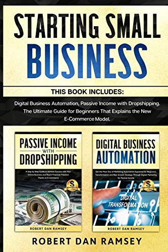 Stock image for STARTING SMALL BUSINESS: This Book Includes: Digital Business Automation, Passive Income with Dropshipping. The Ultimate Guide for Beginners That Explains the New E-Commerce Model. for sale by Revaluation Books