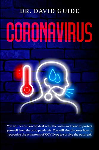 Beispielbild fr Coronavirus: You will learn how to deal with the virus and how to protect yourself from the 2020 pandemic. You will also discover how to recognize the symptoms of COVID-19 to survive the outbreak. zum Verkauf von Books From California