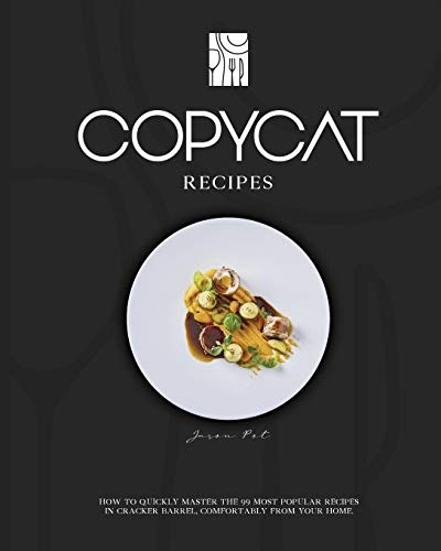 Beispielbild fr COPYCAT RECIPES: How to quickly master the 99 most popular recipes in Cracker Barrel, comfortably from your home. zum Verkauf von Revaluation Books