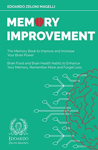 Stock image for Memory Improvement: The Memory Book to Improve and Increase Your Brain Power - Brain Food and Brain Health Habits to Enhance Your Memory, Remember More and Forget Less (Upgrade Your Memory) for sale by GF Books, Inc.