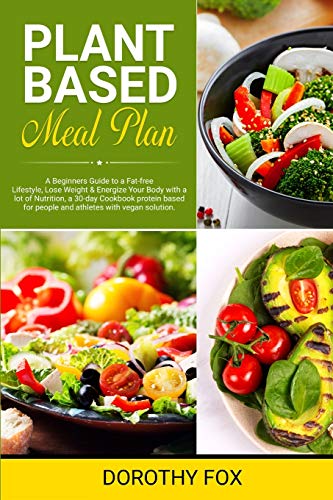 Stock image for Plant based diet cookbook for beginners: A kick-start Guide with lot of Delicious and Healthy Whole Food Recipes that will Make you Drool. Includes a for sale by ThriftBooks-Dallas