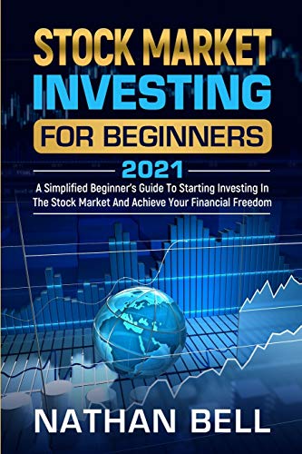 Stock image for Stock Market Investing for Beginners 2021: A Simplified Beginner's Guide To Starting Investing In The Stock Market And Achieve Your Financial Freedom for sale by GF Books, Inc.