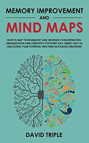 Stock image for Memory Improvement and Mind Maps: How to Map Your Memory and Increase Concentration, Organization, and Creativity for Every Day. Simply Way to Unlocking Your Potential with New Advanced Strategies for sale by HPB Inc.