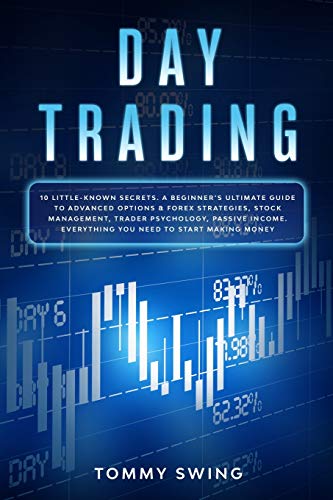 Beispielbild fr Day Trading: 10 Little-Known Secrets. A Beginner`s Ultimate Guide to Advanced Options and Forex Strategies, Stock Management, Trader Psychology, . Everything You Need to Start Making Money zum Verkauf von Buchpark