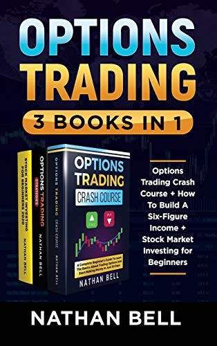 Stock image for Options Trading (3 Books in 1): Options Trading Crash Course + How To Build A Six-Figure Income + Stock Market Investing for Beginners for sale by ThriftBooks-Atlanta