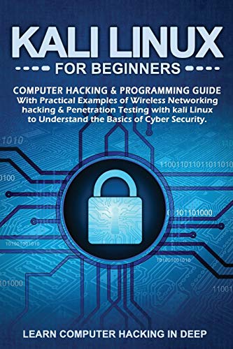 Stock image for Kali Linux for Beginners: Computer Hacking & Programming Guide with Practical Examples of Wireless Networking Hacking & Penetration Testing with for sale by Buchpark