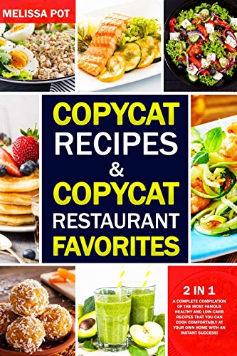 9781801126588: Copycat Recipes & Copycat Restaurant Favorites: 2 in 1: A Complete Compilation of the Most Famous Healthy and Low-Carb Recipes That you can Cook Comfortably at Your Own Home with an Instant Success!