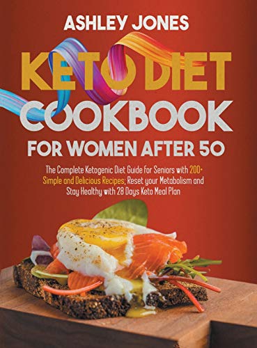 Imagen de archivo de Keto Diet Cookbook for Women After 50: The Complete Ketogenic Diet Guide for Seniors with 200+ Simple and Delicious Recipes; Reset Your Metabolism and Stay Healthy with 28 Days Keto Meal Plan a la venta por Red's Corner LLC