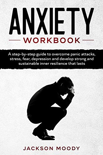 Imagen de archivo de Anxiety Workbook: A step-by-step guide to overcome panic attacks, stress, fear, depression and develop strong and sustainable inner resi a la venta por ThriftBooks-Dallas
