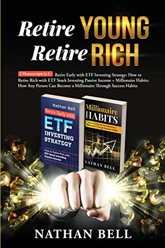 Stock image for Retire Young Retire Rich: 2 Manuscripts in 1: Retire Early with ETF Investing Strategy: How to Retire Rich with ETF Stock Investing Passive Income + Millionaire Habits for sale by Big River Books