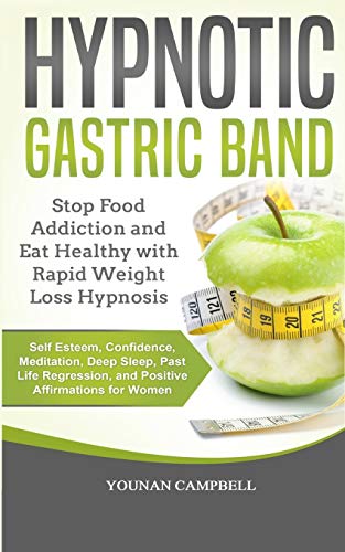 Stock image for Hypnotic Gastric Band: Stop Food Addiction and Eat Healthy with Rapid Weight Loss Hypnosis. Self Esteem, Confidence, Meditation, Deep Sleep, Past Life Regression, and Positive affirmations for Women for sale by GF Books, Inc.