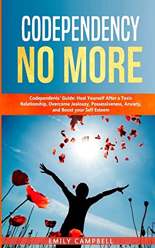Beispielbild fr Codependency No More : Codependents' Guide - Heal Yourself After a Toxic Relationship, Overcome Jealousy, Possessiveness, Anxiety, and Boost your Self Esteem zum Verkauf von Buchpark