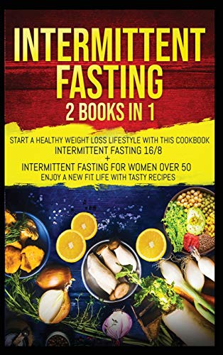 Beispielbild fr Intermittent Fasting: 2 Books in 1: Start a Healthy Weight Loss Lifestyle with This Cookbook: Intermittent Fasting 16/8+ Intermittent Fastin zum Verkauf von Buchpark
