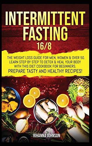 Beispielbild fr Intermittent Fasting 16/8: The Weight Loss Guide For Men, Women & Over 50. Learn Step By Step To Detox & Heal Your Body With This Diet Cookbook F zum Verkauf von ThriftBooks-Dallas