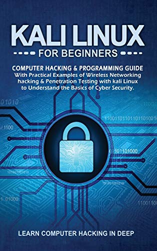 Beispielbild fr Kali Linux For Beginners: Computer Hacking & Programming Guide With Practical Examples Of Wireless Networking Hacking & Penetration Testing With zum Verkauf von Buchpark