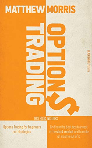 Beispielbild fr Options Trading: THIS BOOK INCLUDES: Options trading for beginners and strategies. Find here the best tips to invest in the stock market and to make an income out of it zum Verkauf von Books From California