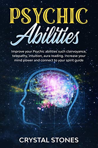 Imagen de archivo de Psychic Abilities: Improve your Psychic Abilities such Clairvoyance, Telepathy, Intuition, Aura reading. Increase your mind power and connect to your spirit guide a la venta por Irish Booksellers