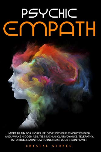Imagen de archivo de PSYCHIC EMPATH: MORE BRAIN FOR MORE LIFE. DEVELOP YOUR PSYCHIC EMPATH AND AWAKE HIDDEN ABILITIES SUCH AS CLAIRVOYANCE, TELEPATHY, INTUITION. LEARN HOW TO INCREASE YOUR BRAIN POWER (3) a la venta por Revaluation Books