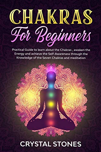 Imagen de archivo de CHAKRAS FOR BEGINNERS: PRACTICAL GUIDE TO LEARN ABOUT THE CHAKRAS, AWAKEN THE ENERGY AND ACHIEVE THE SELF-AWARENESS THROUGH THE KNOWLEDGE OF THE SEVEN CHAKRAS AND MEDITATION (1) (Positive Energy) a la venta por Revaluation Books