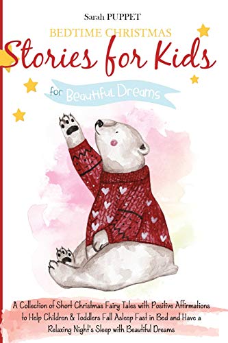 Imagen de archivo de Bedtime Christmas Stories for Kids: A Collection of Short Christmas Fairy Tales with Positive Affirmations to Help Children & Toddlers Fall Asleep . Relaxing Night's Sleep with Beautiful Dreams a la venta por PlumCircle