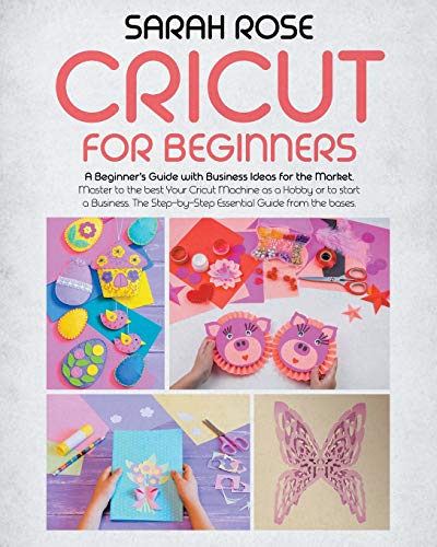 Beispielbild fr Cricut For Beginners: A Beginner`s Guide with Business Ideas for the Market. Improve Your Ability and Master to the Best Your Cricut Machine.The Step-by-Step Essential Guide from the Bases to the Top zum Verkauf von Buchpark