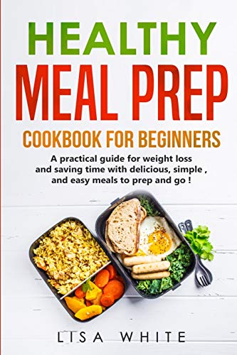 Beispielbild fr Healthy Meal Prep Cookbook for Beginners: A practical guide for weight loss and saving time with delicious, simple, and easy meals to prep and go! zum Verkauf von Buchpark
