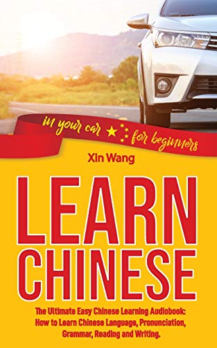 Beispielbild fr Learn Chinese: The Ultimate Easy Chinese Learning Audiobook: How to Learn Chinese Language, Pronunciation, Grammar, Reading and Writi zum Verkauf von Buchpark
