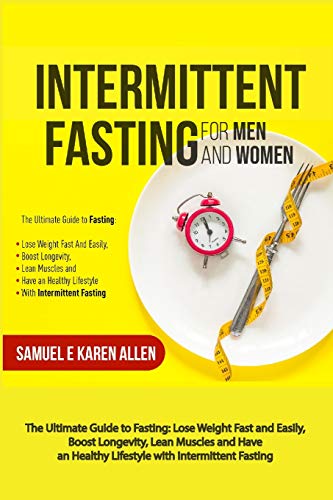 Beispielbild fr Intermittent Fasting for Men and Women: The Ultimate Guide to Fasting: Lose Weight Fast and Easily, Boost Longevity, Lean Muscles and Have an Healthy Lifestyle with Intermittent Fasting zum Verkauf von Red's Corner LLC