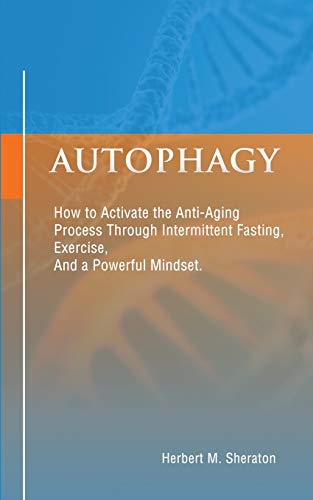Beispielbild fr Autophagy : How to Activate the Anti-Aging Process Through Intermittent Fasting, Exercise, And a Powerful Mindset zum Verkauf von Buchpark