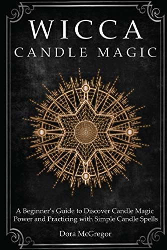 Beispielbild fr Wicca Candle Magic: A Beginner's Guide to Discover Candle Magic Power and Practicing with Simple Candle Spells zum Verkauf von WorldofBooks
