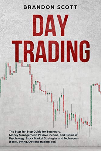 Beispielbild fr Day Trading: The Step-by-Step Guide for Beginners. Money Management, Passive Income, and Business Psychology. Stock Market Strategies and Techniques (Forex, Swing, Options Trading, etc) zum Verkauf von Buchpark