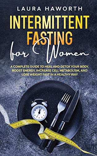 Imagen de archivo de Intermittent Fasting for Women: A Complete Guide to Heal and Detox Your Body, Boost Energy, Increase Cell Metabolism, and Lose Weight Fast in a Health a la venta por ThriftBooks-Dallas