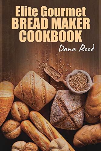 9781801148849: Elite Gourmet Bread Maker Cookbook: Healthy and Delightful Recipes to Make Homemade Bread Right in Your Own Kitchen.