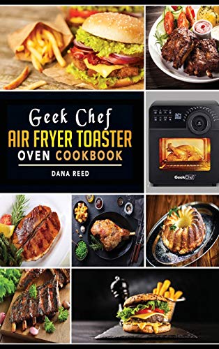 Beispielbild fr Geek Chef Air Fryer Toaster Oven Cookbook: Easy and Affordable Air Fryer Toaster Oven Convection Recipes. Roast, Bake, Broil, Reheat, Fry Oil-Free and zum Verkauf von Buchpark