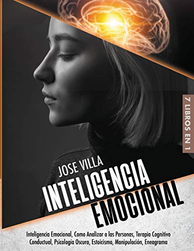 Stock image for Inteligencia Emocional 7 en 1: Inteligencia Emocional, Como Analizar a las Personas, Terapia Cognitivo Conductual, Psicologa Oscura, Estoicismo, Manipulaci n, Eneagrama for sale by PlumCircle