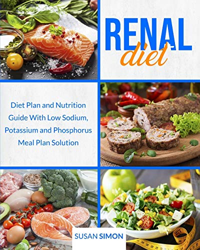 Stock image for Renal Diet: Diet Plan and Nutrition Guide With Low Sodium, Potassium and Phosphorus Meal Plan Solution for sale by ThriftBooks-Dallas