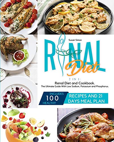 Stock image for Renal Diet: 2 in 1: Renal Diet and Cookbook. The Ultimate Guide With Low Sodium, Potassium and Phosphorus. Includes 100 Healthy Re for sale by ThriftBooks-Atlanta