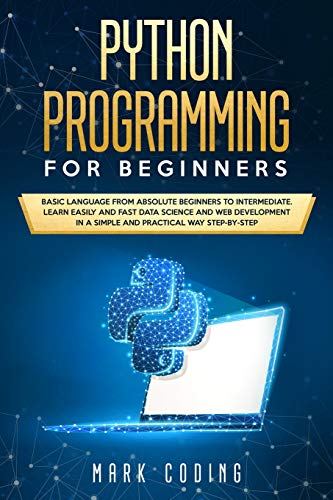 Beispielbild fr Python Programming for Beginners: Basic Language from Absolute Beginners to Intermediate. Learn Easily and Fast Data Science and Web Development in a zum Verkauf von Buchpark