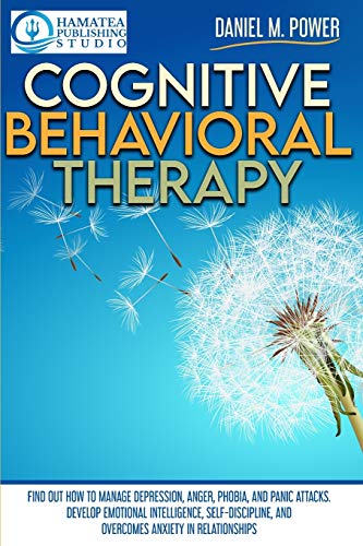 Beispielbild fr Cognitive Behavioral Therapy: Find Out How to Manage Depression, Anger, Phobia, and Panic Attacks. Develop Emotional Intelligence, Self-Discipline, and Overcomes Anxiety in Relationships zum Verkauf von Buchpark