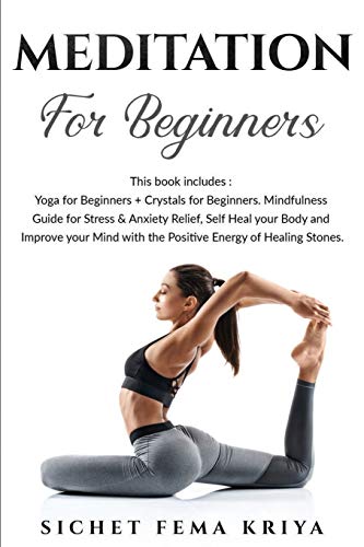 Stock image for Meditation for Beginners: 2 in 1 Bundle: Yoga for Beginners + Crystals for Beginners. Mindfulness Guide for Stress and Anxiety Relief, Self Heal your . with the Positive Energy of Healing Stones. for sale by Revaluation Books