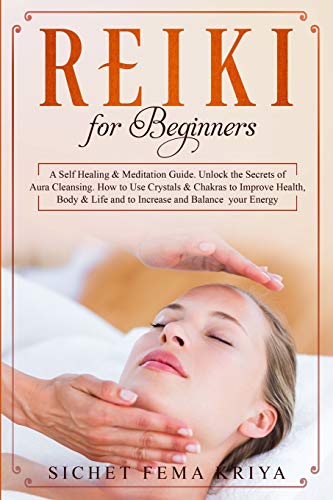 Stock image for Reiki For Beginners: A Self-Healing & Meditation Guide. Unlock the Secrets of Aura Cleansing. How to Use Crystals & Chakras to Improve Heal for sale by Buchpark