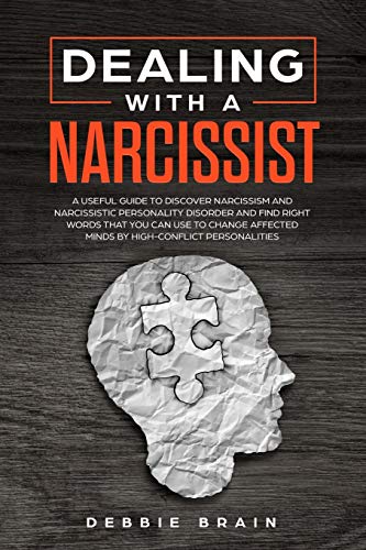 Beispielbild fr Dealing with a Narcissist : A Useful Guide to Discover Narcissism and Narcissistic Personality Disorder and Find Right Words that You Can Use to Change Affected Minds by High-Conflict Personalities zum Verkauf von Buchpark