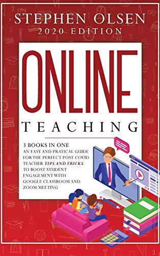 Beispielbild fr Online Teaching with Classroom and Zoom: 3 Books in One. An Easy and Practical Guide for The Perfect Post Covid Teacher Tips and Tricks to Boost . with Google Classroom and Zoom Meeting zum Verkauf von Books From California