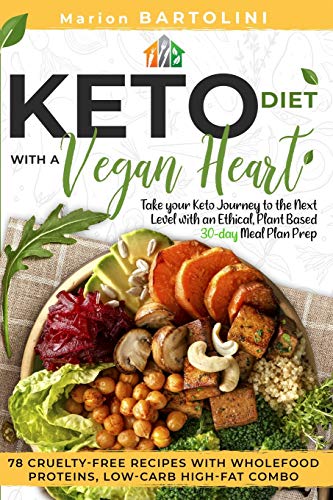 Beispielbild fr Ketogenic Diet with a Vegan Heart: Take your Keto Journey to the Next Level with an Ethical, Plant Based 30-day Meal Plan Prep. 78 Cruelty-free Recipes with Wholefood Proteins, Low-Carb High-fat Combo zum Verkauf von WorldofBooks