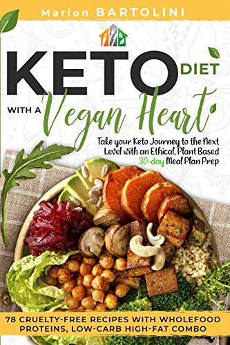 Stock image for Ketogenic Diet with a Vegan Heart: Take your Keto Journey to the Next Level with an Ethical, Plant Based 30-day Meal Plan Prep. 78 Cruelty-free Recipes with Wholefood Proteins, Low-Carb High-fat Combo for sale by WorldofBooks