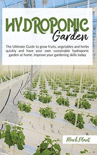 Beispielbild fr Hydroponics Garden: The Ultimate Guide To Grow Fruits, Vegetables And Herbs Quickly And Have Your Own Sustainable Hydroponic Garden At Home. Improve Your Gardening Skills Today zum Verkauf von Buchpark