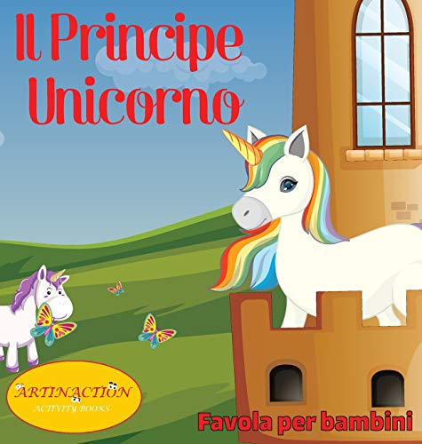 Imagen de archivo de Il Principe Unicorno: favola per bambini (Italian Edition) a la venta por Books From California