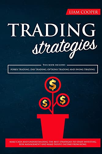 Beispielbild fr TRADING strategies: This book includes Forex Trading, Day Trading, Options Trading and Swing Trading. Make cash and understanding the best strategies . management and make passive income from home. zum Verkauf von Buchpark